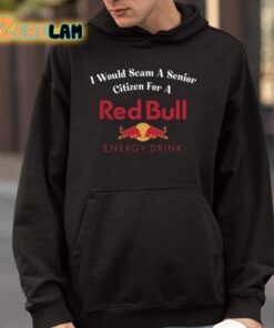 I Would Scam A Senior Citizen For A Red Bull Shirt 4 1