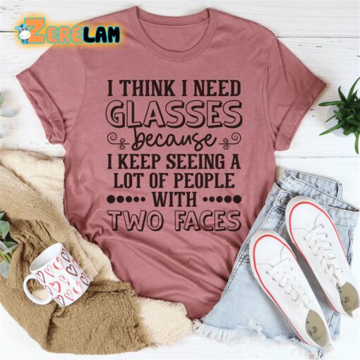 I think i need glasses because I keep seeing a lot of people with two faces shirt