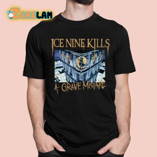 Ice Nine Kills A Grave Mistake Buildings Burn People Die Shirt