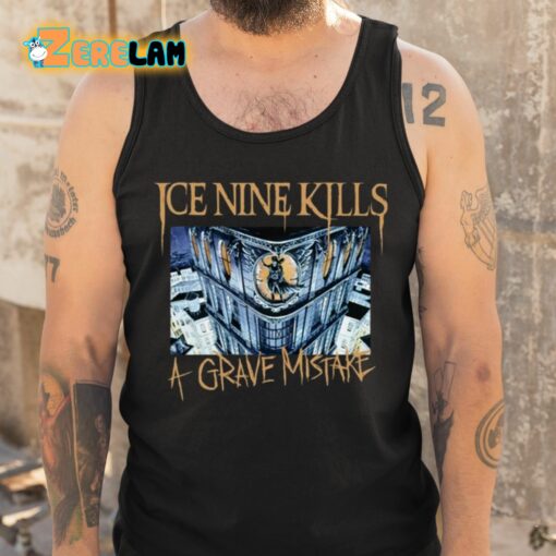 Ice Nine Kills A Grave Mistake Buildings Burn People Die Shirt