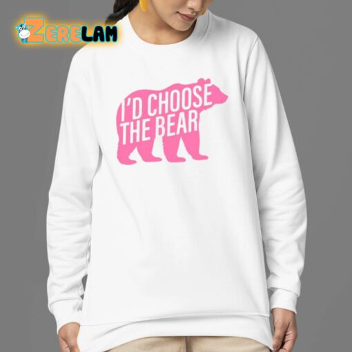 I’d Choose The Bear Shirt