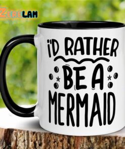 I’d Rather Be A Mermaid Mug