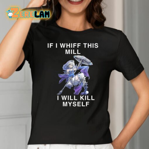 If I Whiff This Mill I Will Kill Myself Shirt