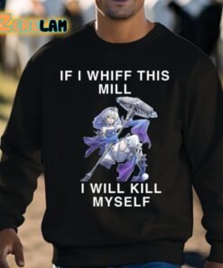 If I Whiff This Mill I Will Kill Myself Shirt 3 1