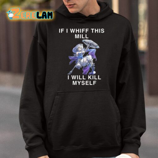 If I Whiff This Mill I Will Kill Myself Shirt