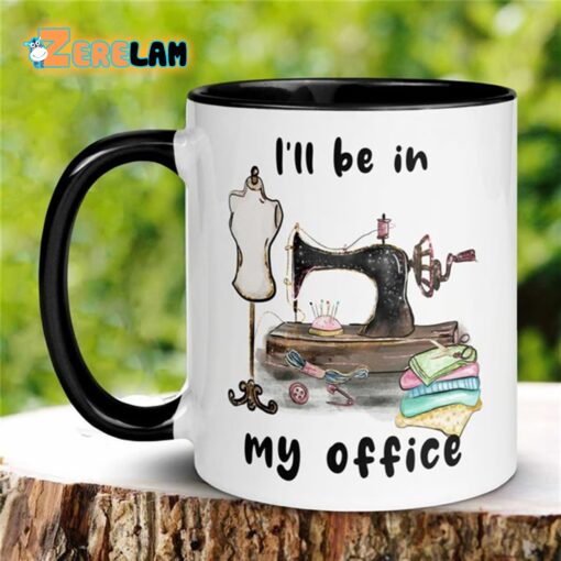 I’ll Be In Sewing My Office Mug Father Day