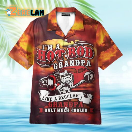 I’m A Hot Rod Grandpa Like A Regular Grandpa Only Much Cooler Hawaiian Shirt