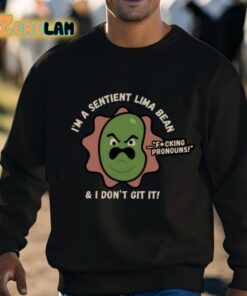 Im A Sentient Lima Bean And I Dont Git It Shirt 3 1