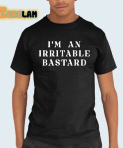 I’m An Irritable Bastard Shirt