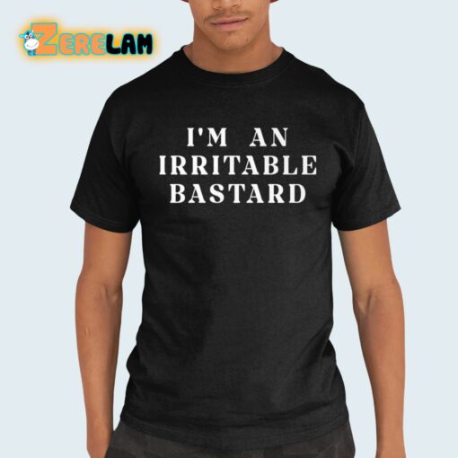 I’m An Irritable Bastard Shirt