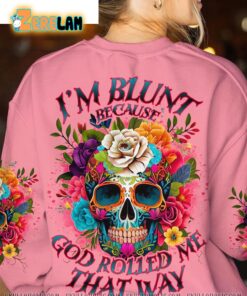 Im Blunt Because God Rolled Me That Way Sweatshirt 2