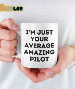 I’m Just Your Average Amazing Pilot Mug Father Day