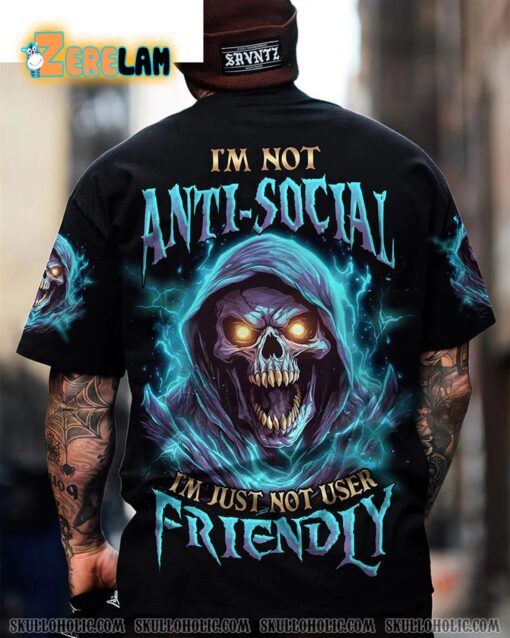 I’m Not Anti-Social I am Just Not User Friendly Shirt