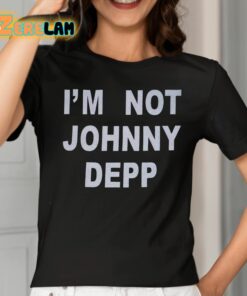 Im Not Johnny Depp Shirt 2 1