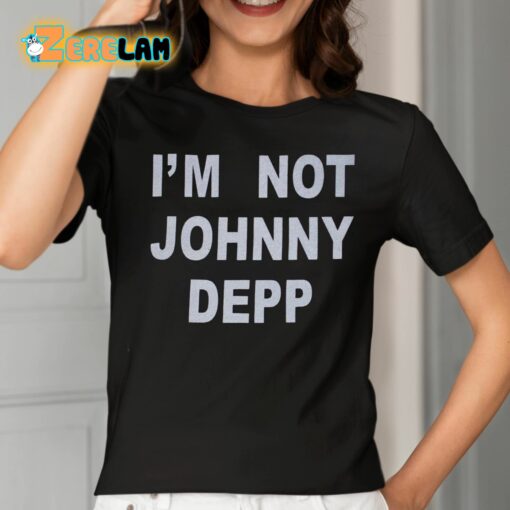 I’m Not Johnny Depp Shirt