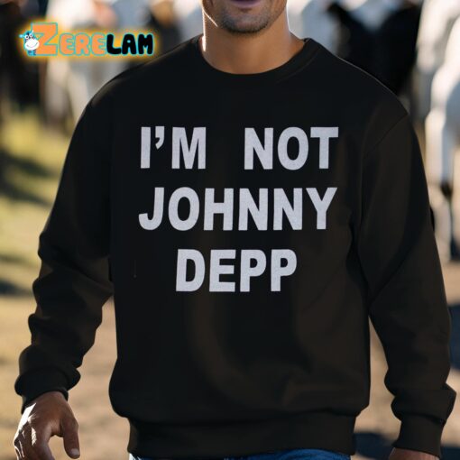 I’m Not Johnny Depp Shirt