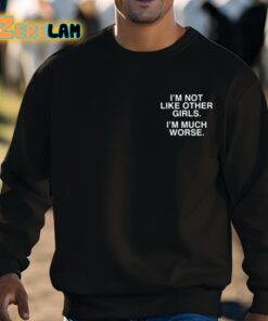 Im Not Like Other Girls Im Much Worse Shirt 3 1