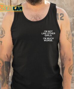 Im Not Like Other Girls Im Much Worse Shirt 5 1