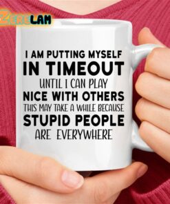 I’m Putting Myself In Timeout Mug