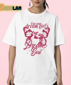 Im Your Dream Girls Dream Girl Shirt 23 1