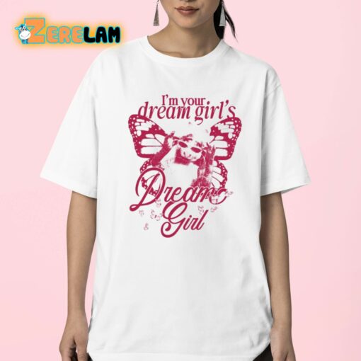 I’m Your Dream Girl’s Dream Girl Shirt