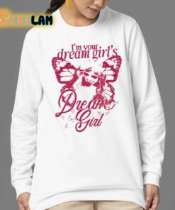 Im Your Dream Girls Dream Girl Shirt 24 1