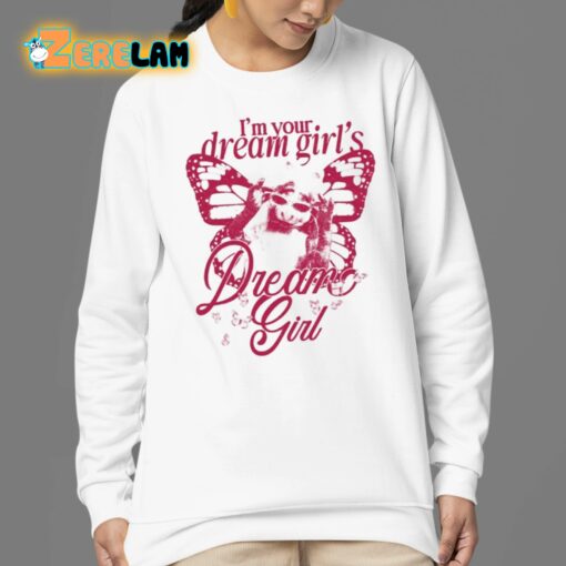 I’m Your Dream Girl’s Dream Girl Shirt