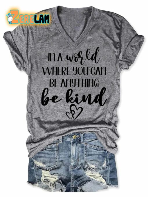 In A World Where You Can Be Anything Be Kind T-shirt