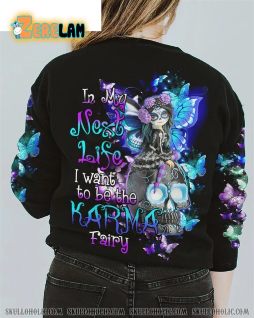 In My Next Life I Want To Be The Karma Fairy Sweatshirt