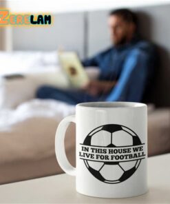 In This House We Live For Football Mug Father Day
