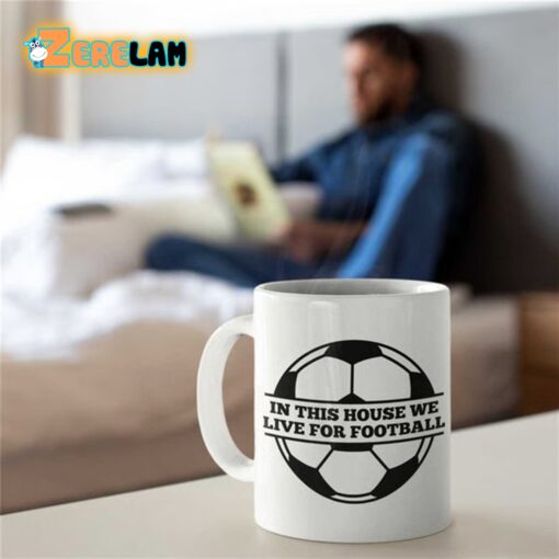 In This House We Live For Football Mug Father Day