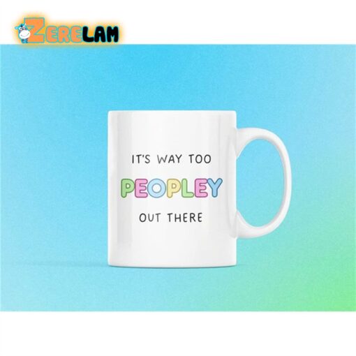 It’s Way Too Peopley Out There Mug Father Day