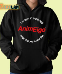 Ive Been An Anime Nerd AnimEigo Longer Than Youve Been Alive Shirt 22 1