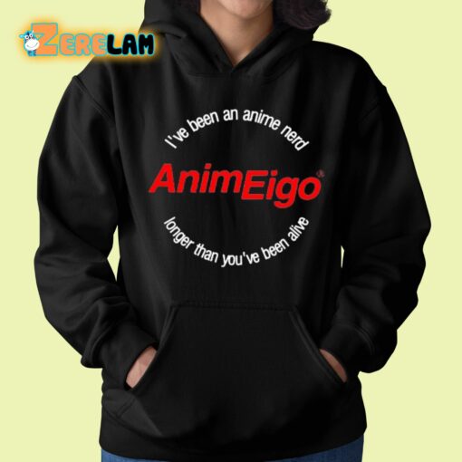 I’ve Been An Anime Nerd AnimEigo Longer Than You’ve Been Alive Shirt