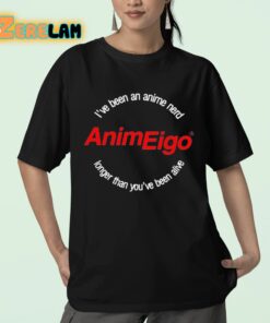 Ive Been An Anime Nerd AnimEigo Longer Than Youve Been Alive Shirt 23 1