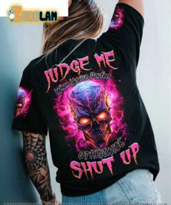 Judge Me When Youre Perfect Otherwise Shut Up Shirt 1