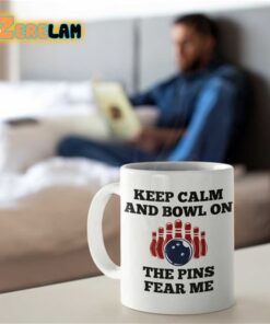Keep Calm And Bowl On The Pins Fear Me Mug Father Day