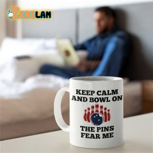 Keep Calm And Bowl On The Pins Fear Me Mug Father Day