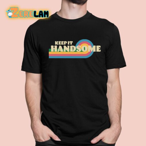 Keep It Handsome Shirt