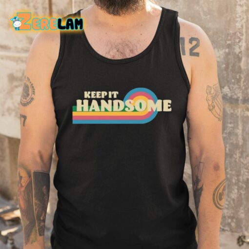 Keep It Handsome Shirt