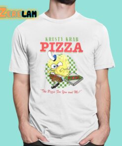 Krusty Krab Pizza The Pizza For You And Me Shirt