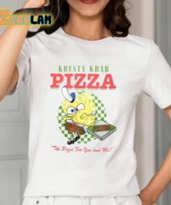 Krusty Krab Pizza The Pizza For You And Me Shirt 2 1