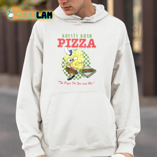 Krusty Krab Pizza The Pizza For You And Me Shirt