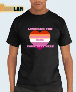 Lesbians For Your Image Here Your Text Here Shirt 21 1