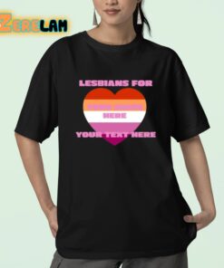 Lesbians For Your Image Here Your Text Here Shirt 23 1