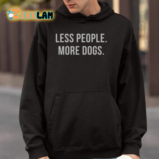 Less People More Dogs Shirt