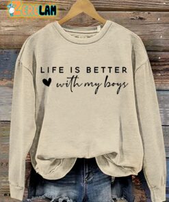 Life Is Better With My Boys Casual Sweatshirt