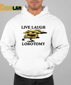 Live Laugh Lobotomy Murder Drones Shirt 22 1