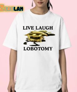 Live Laugh Lobotomy Murder Drones Shirt 23 1