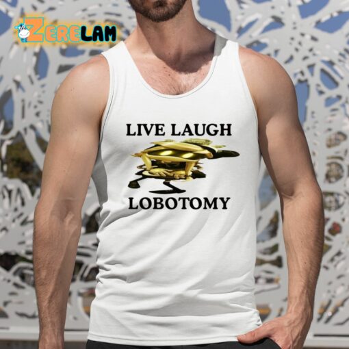 Live Laugh Lobotomy Murder Drones Shirt